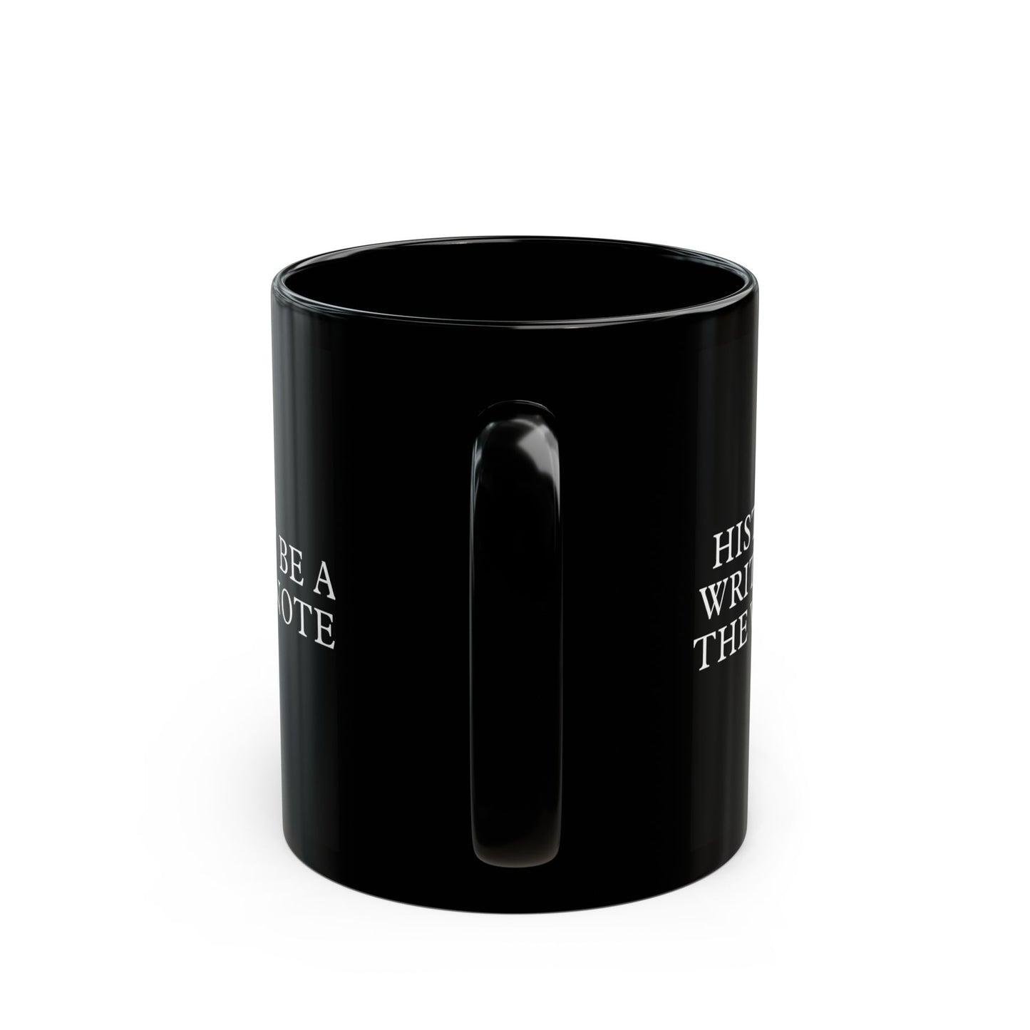 History is written by the victors Black Mug (11oz, 15oz)