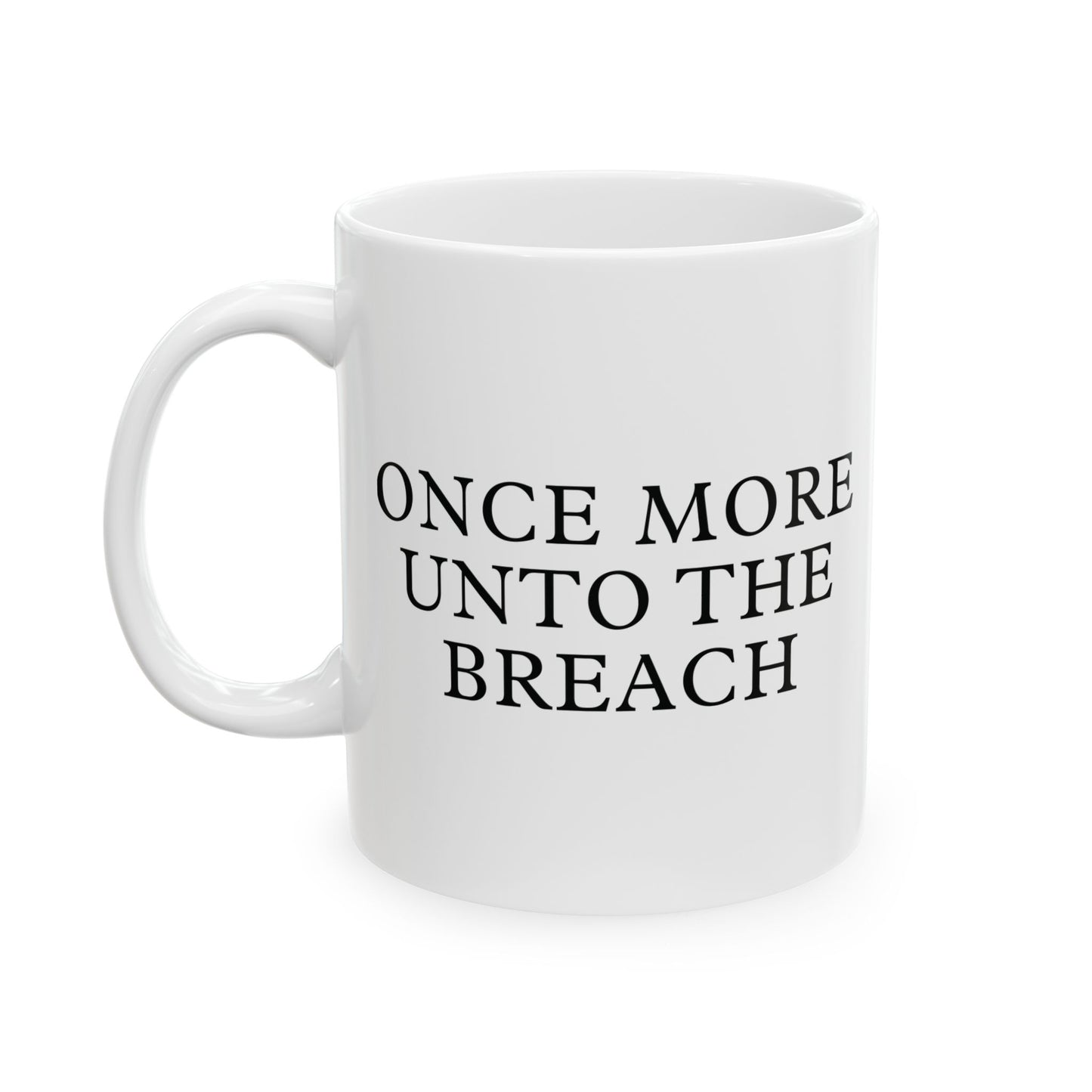 History Meets Humor Series: 'Once more unto the breach' Retort: 'After coffee' White Ceramic Mug (11oz, 15oz)