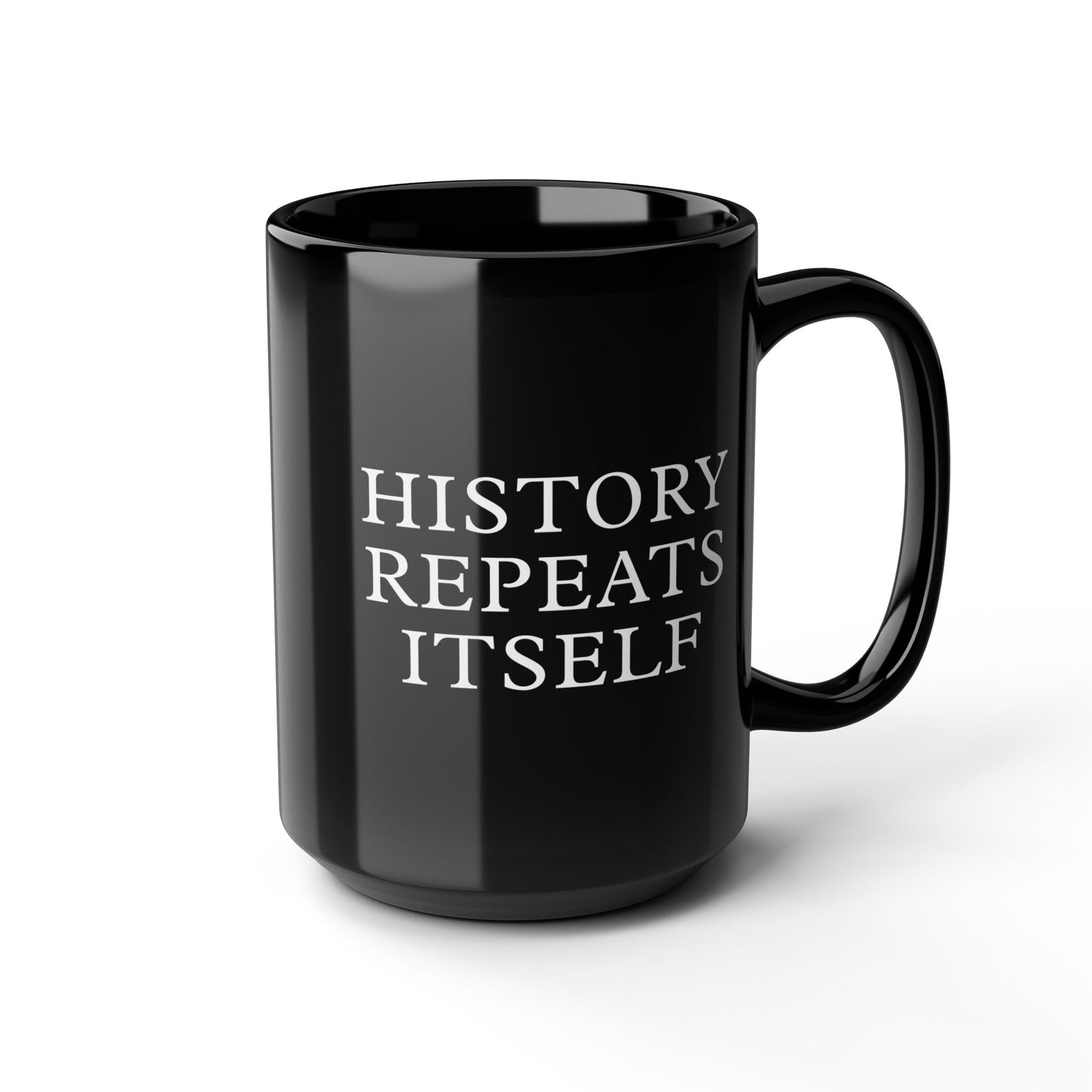 History Repeats Itself Black Mug (11oz, 15oz)