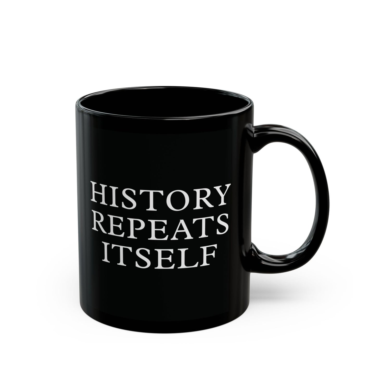 History Repeats Itself Black Mug (11oz, 15oz)