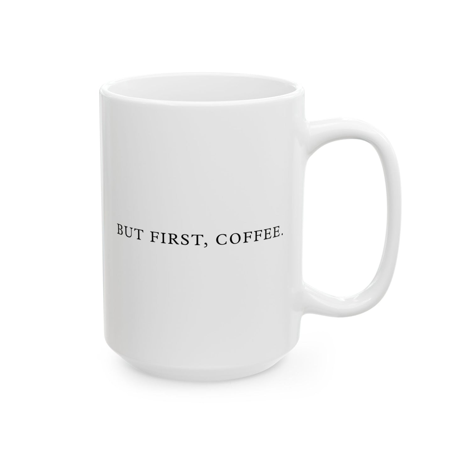 History Meets Humor Series: But First Coffee White Ceramic Mug (11oz, 15oz)