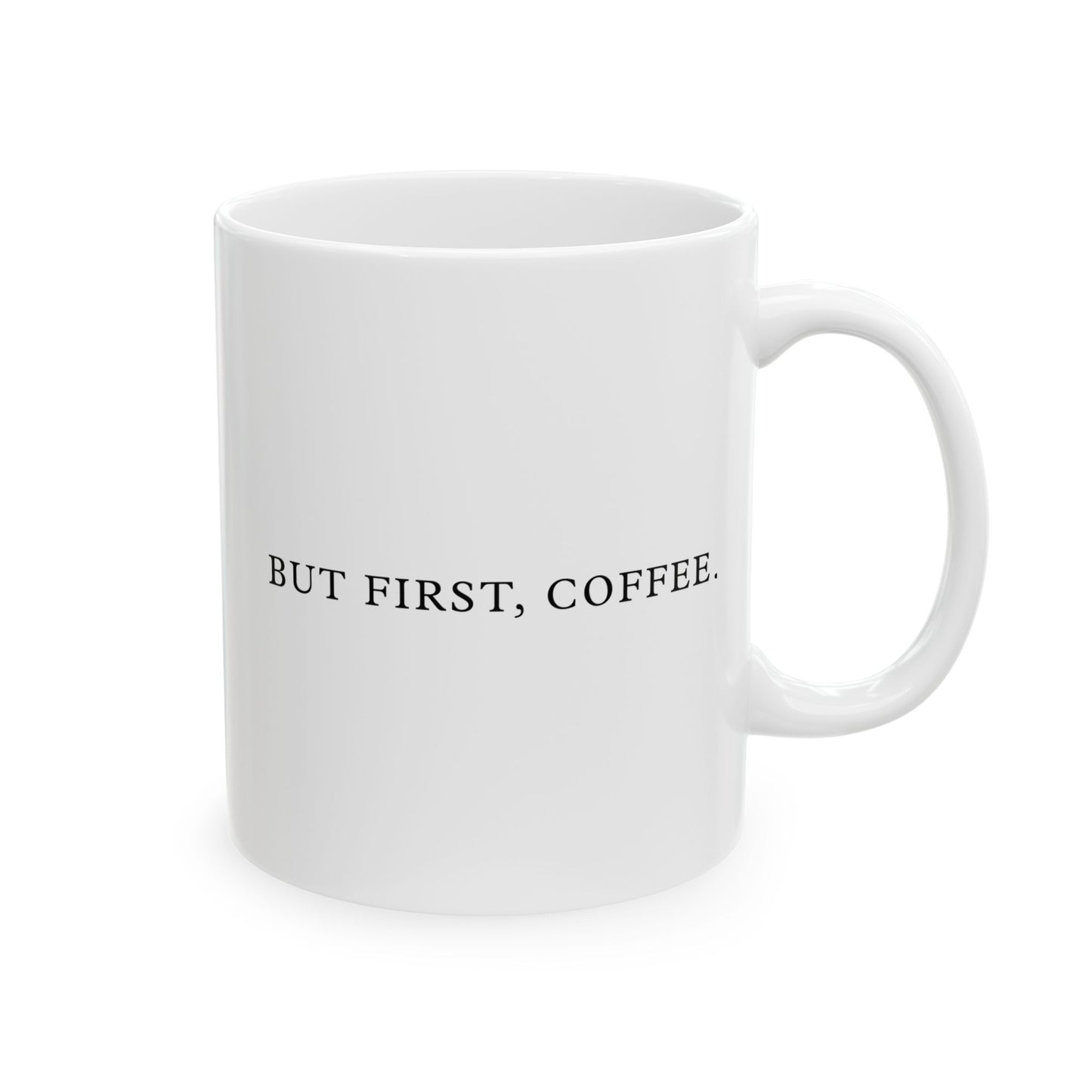 History Meets Humor Series: But First Coffee White Ceramic Mug (11oz, 15oz)