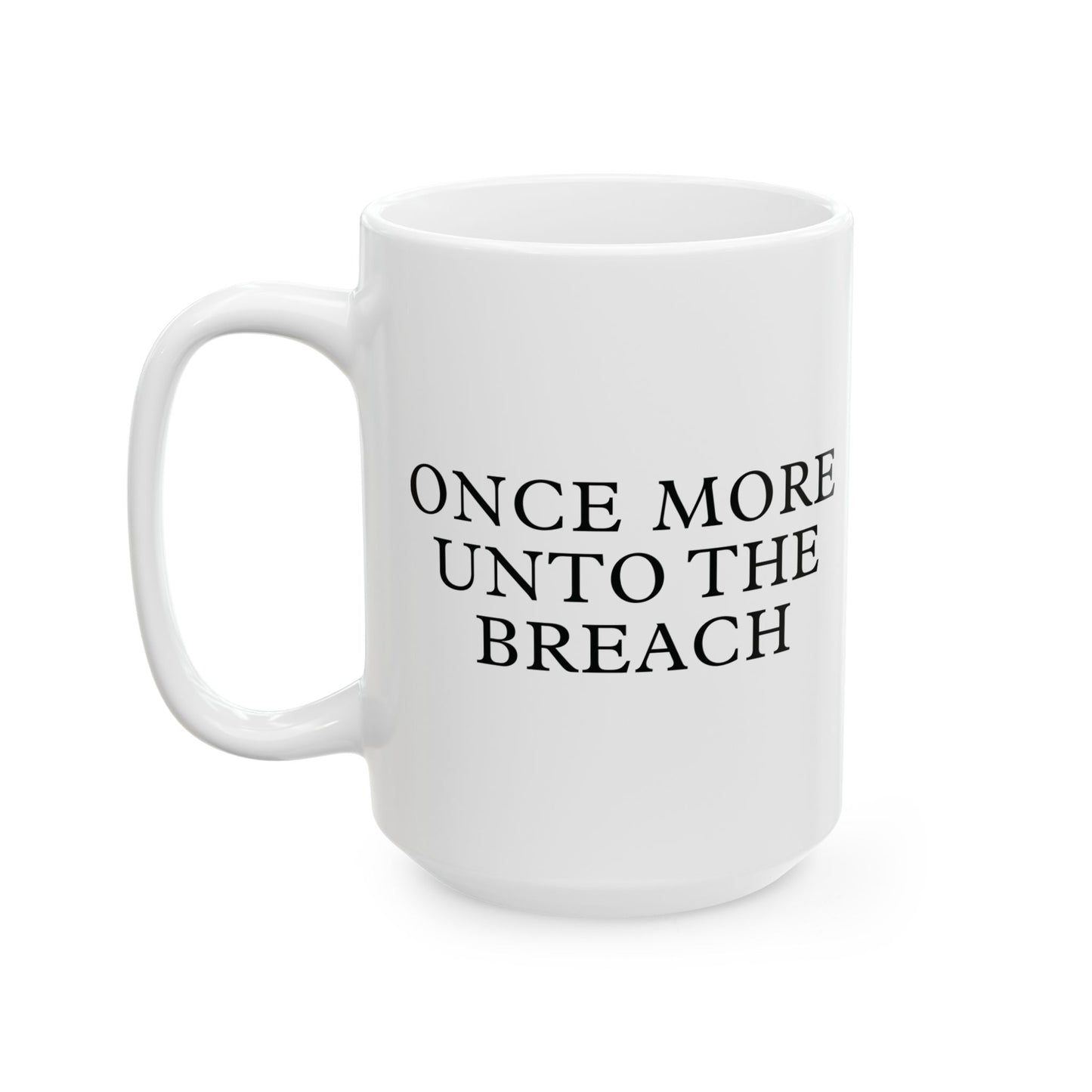 History Meets Humor Series: 'Once more unto the breach' Retort: 'After coffee' White Ceramic Mug (11oz, 15oz)