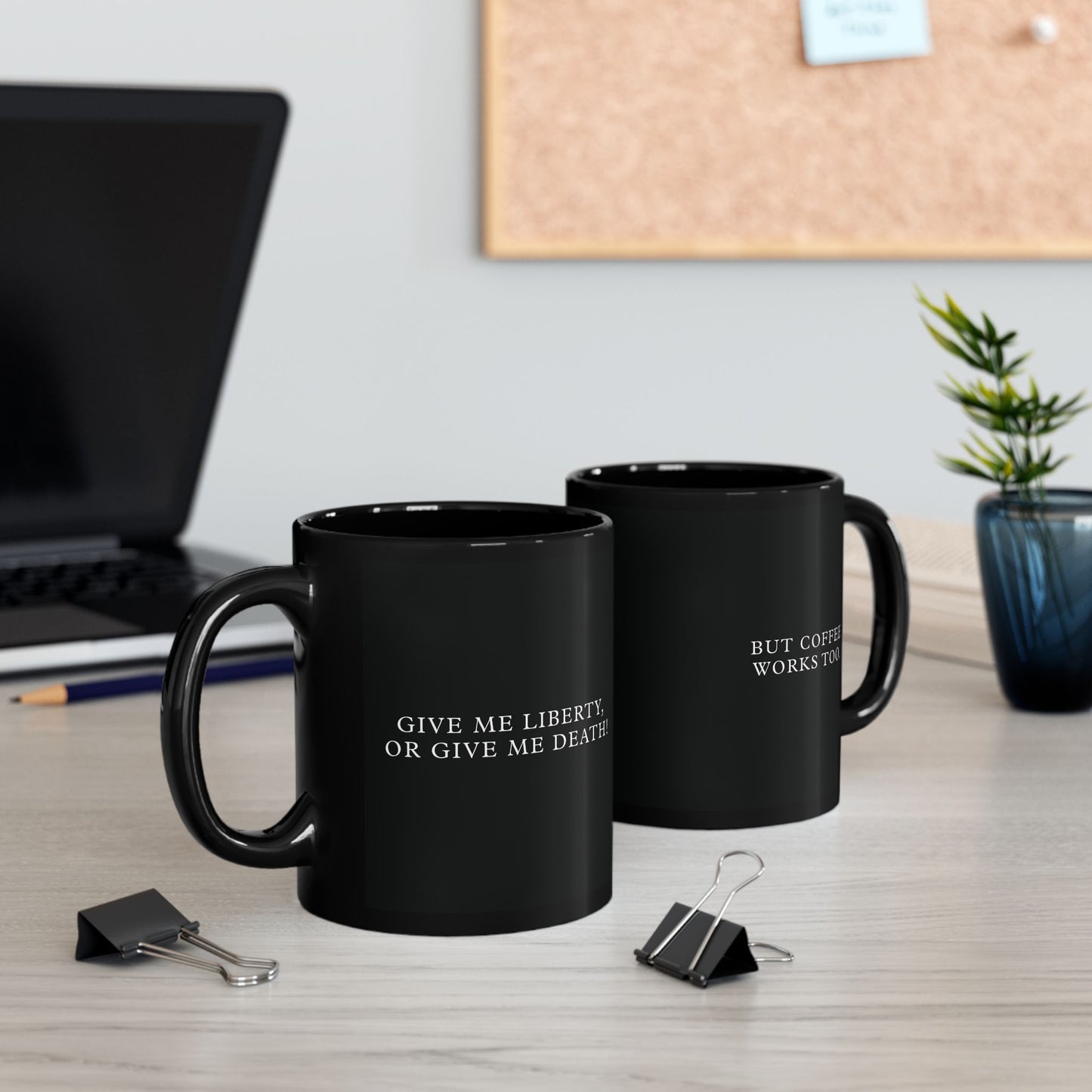 History Meets Humor series: Give me Liberty or Give me Death but Coffee Works Too Black Mug (11oz, 15oz)