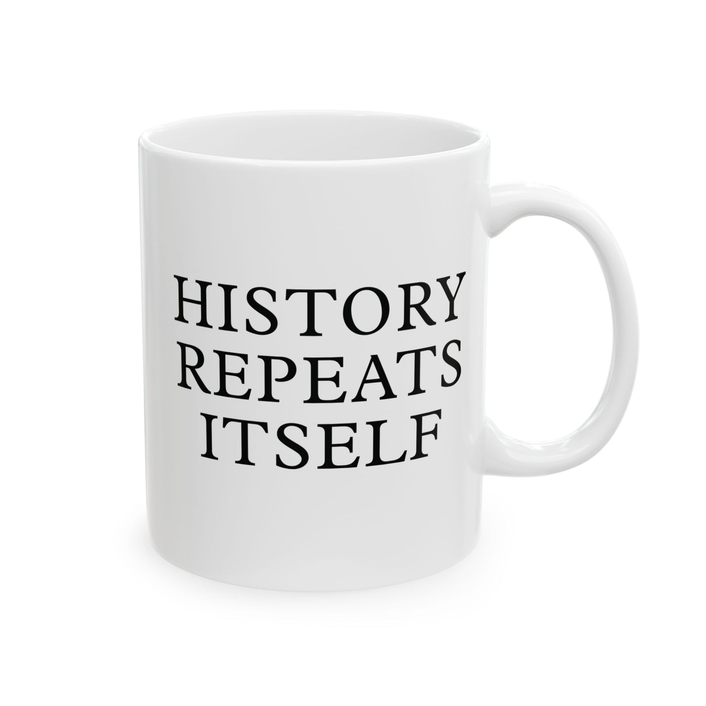 History Repeats Itself White Ceramic Mug (11oz, 15oz)