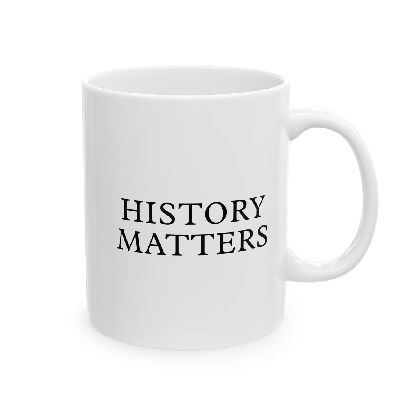 History Matters White Ceramic Mug (11oz, 15oz)