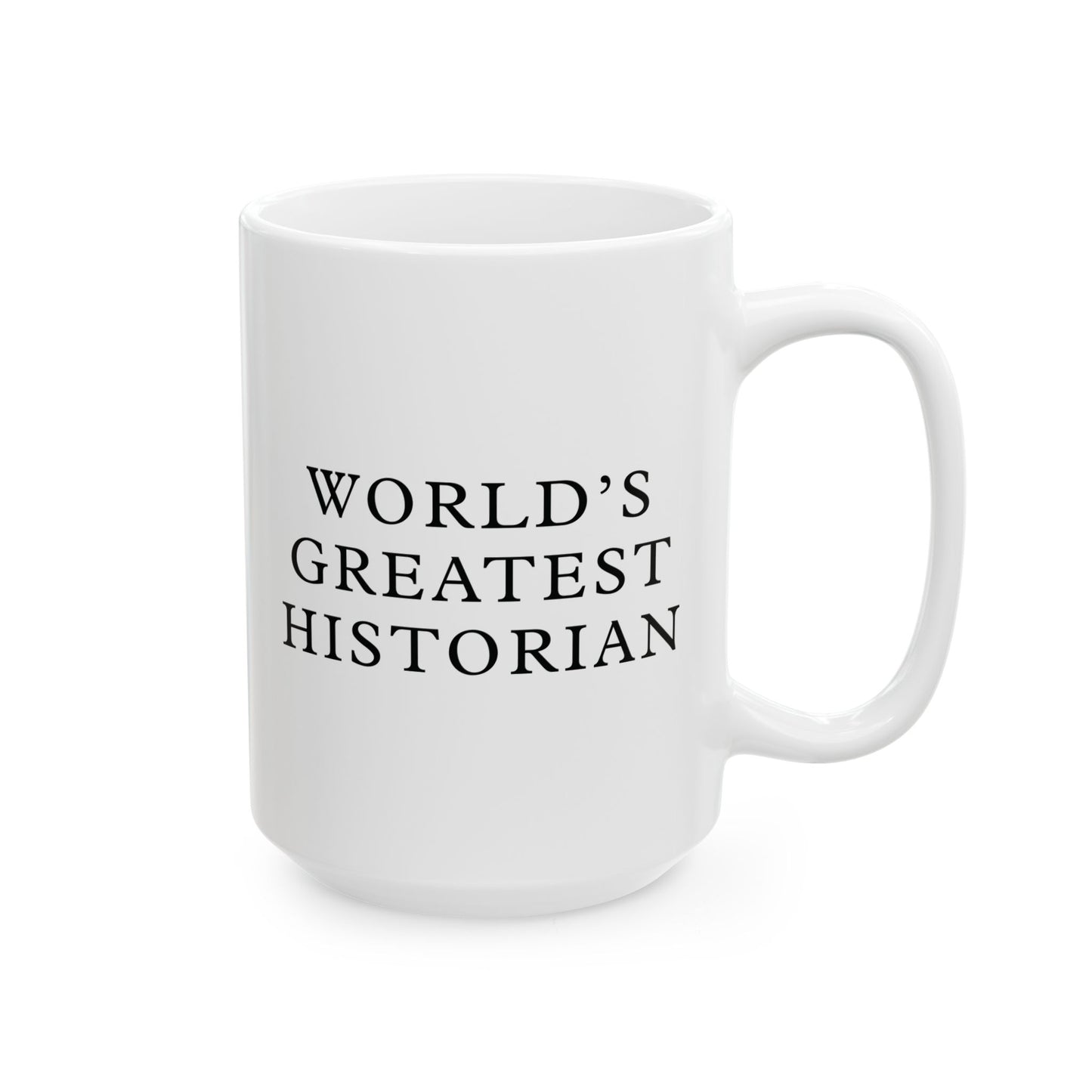 World's Greatest Historian White Ceramic Mug (11oz, 15oz)