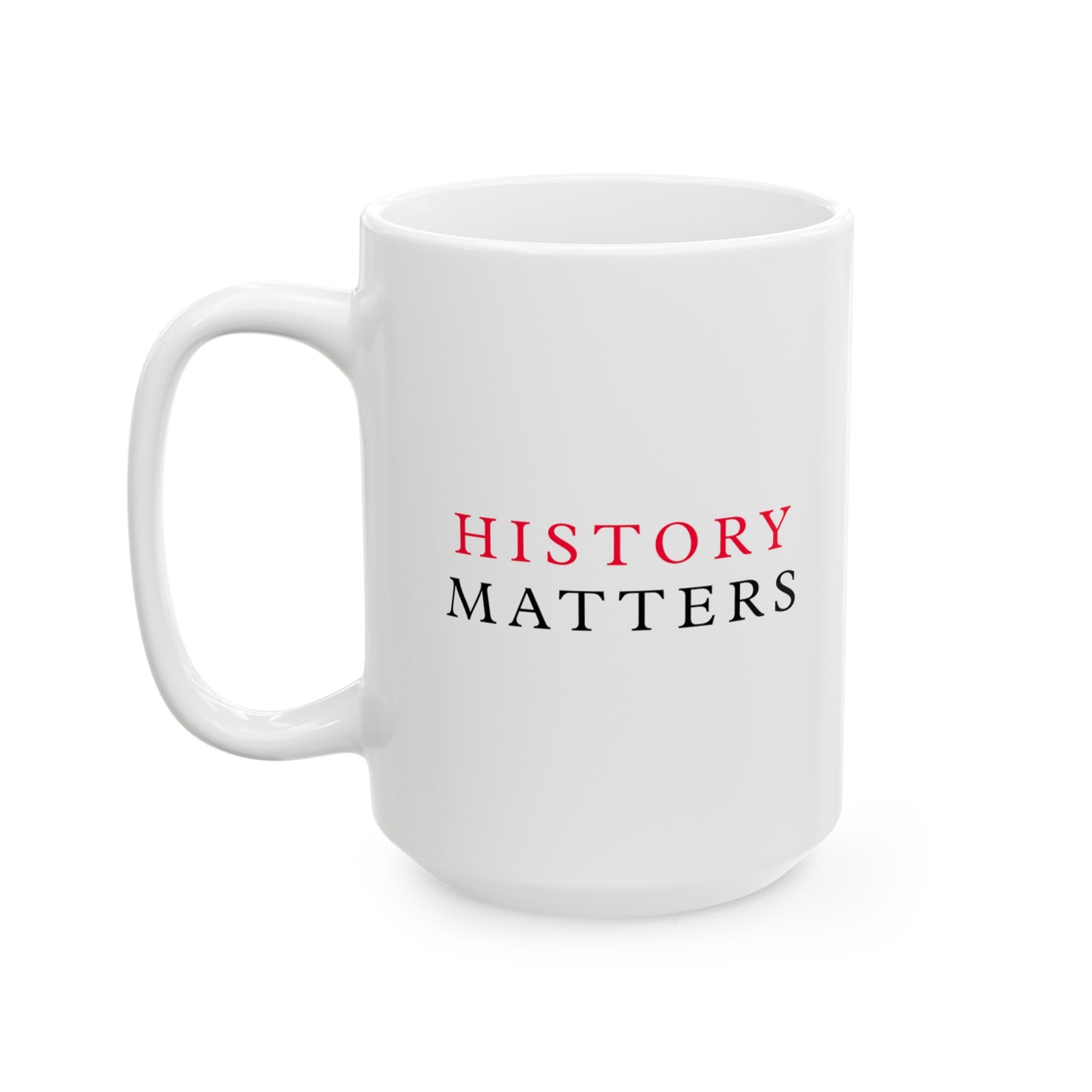 History Matters White Ceramic Mug (11oz, 15oz)