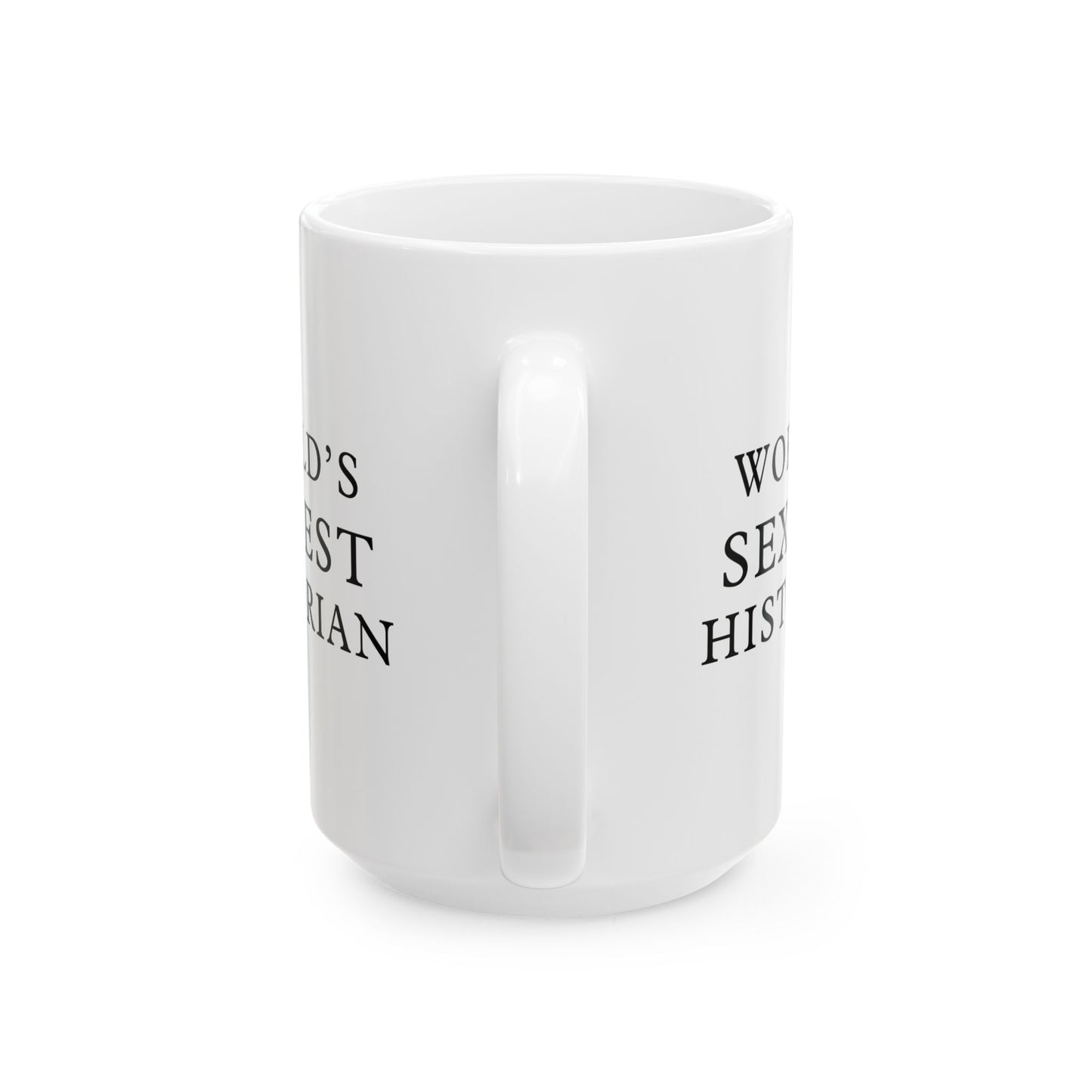 World's Sexiest Historian White Ceramic Mug (11oz, 15oz)