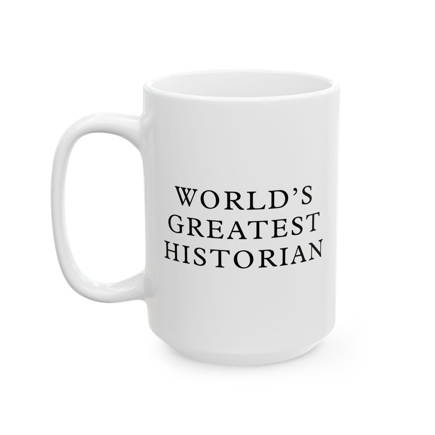 World's Greatest Historian White Ceramic Mug (11oz, 15oz)