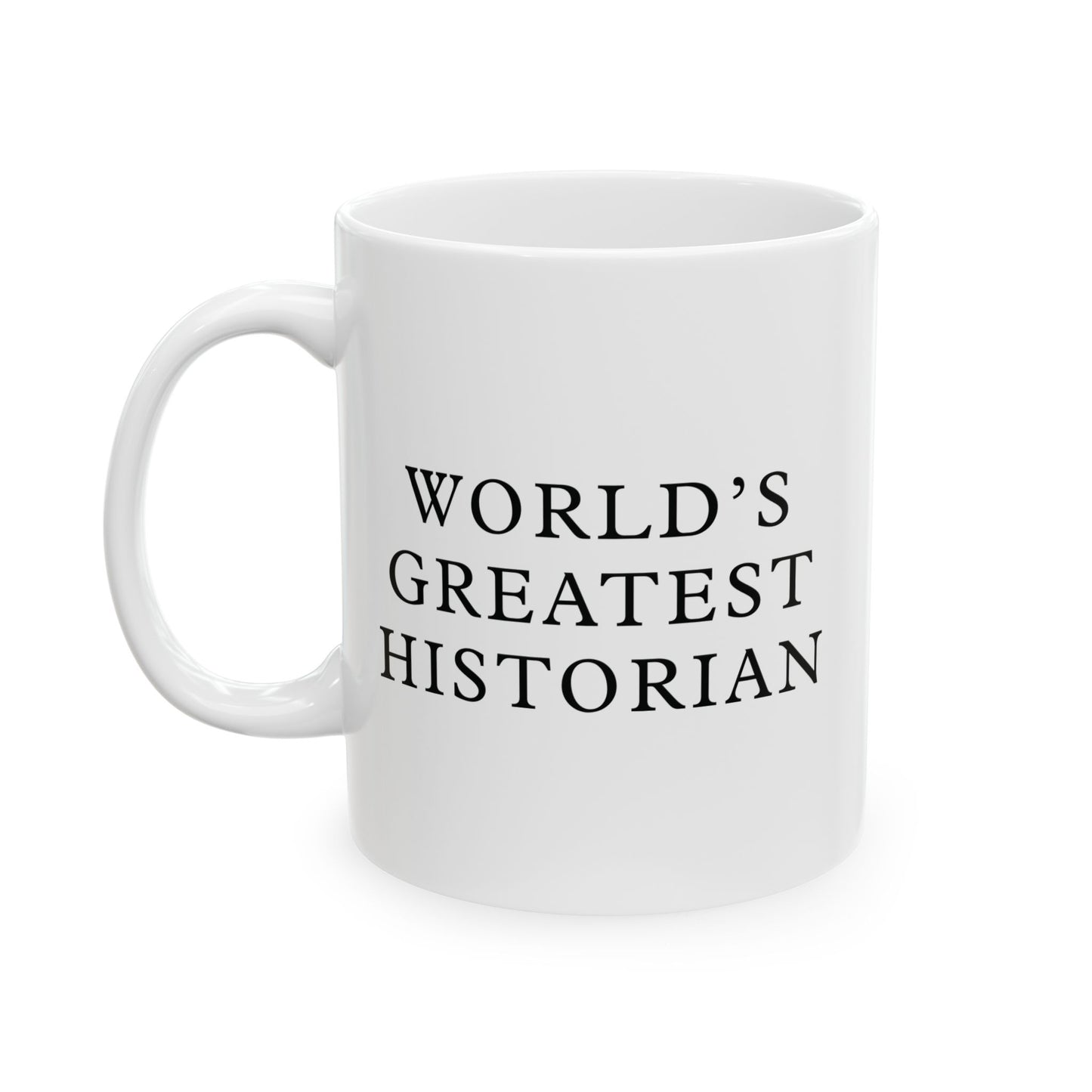 World's Greatest Historian White Ceramic Mug (11oz, 15oz)