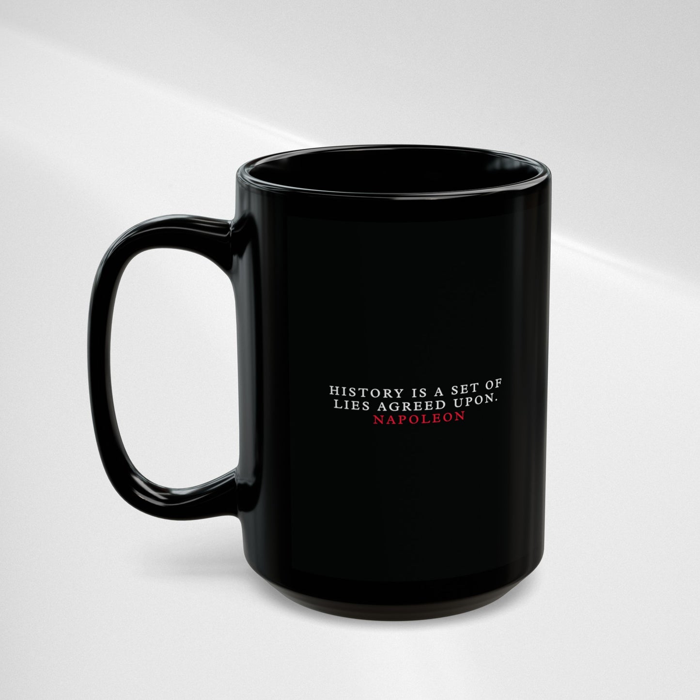 History is a set of lies agreed upon Black Mug (11oz, 15oz)