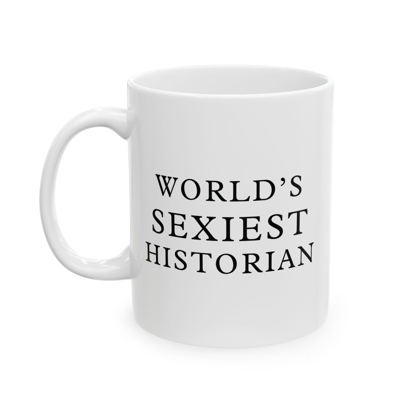 World's Sexiest Historian White Ceramic Mug (11oz, 15oz)