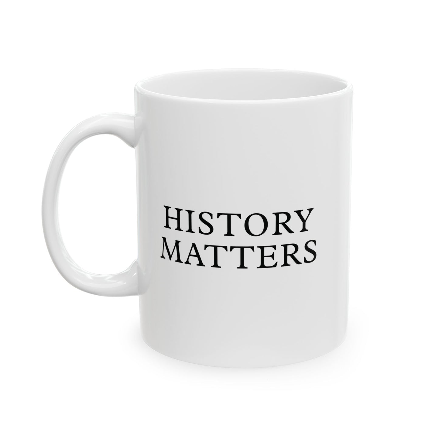 History Matters White Ceramic Mug (11oz, 15oz)