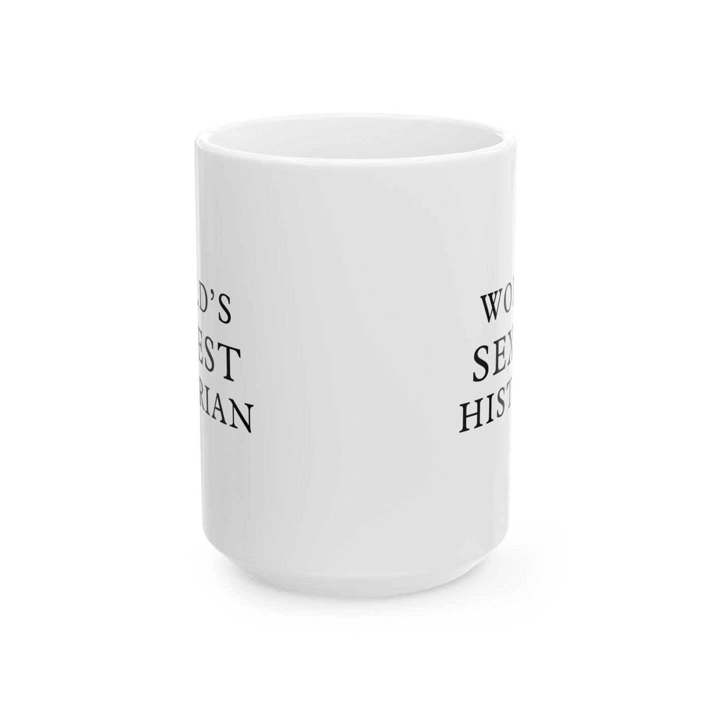 World's Sexiest Historian White Ceramic Mug (11oz, 15oz)