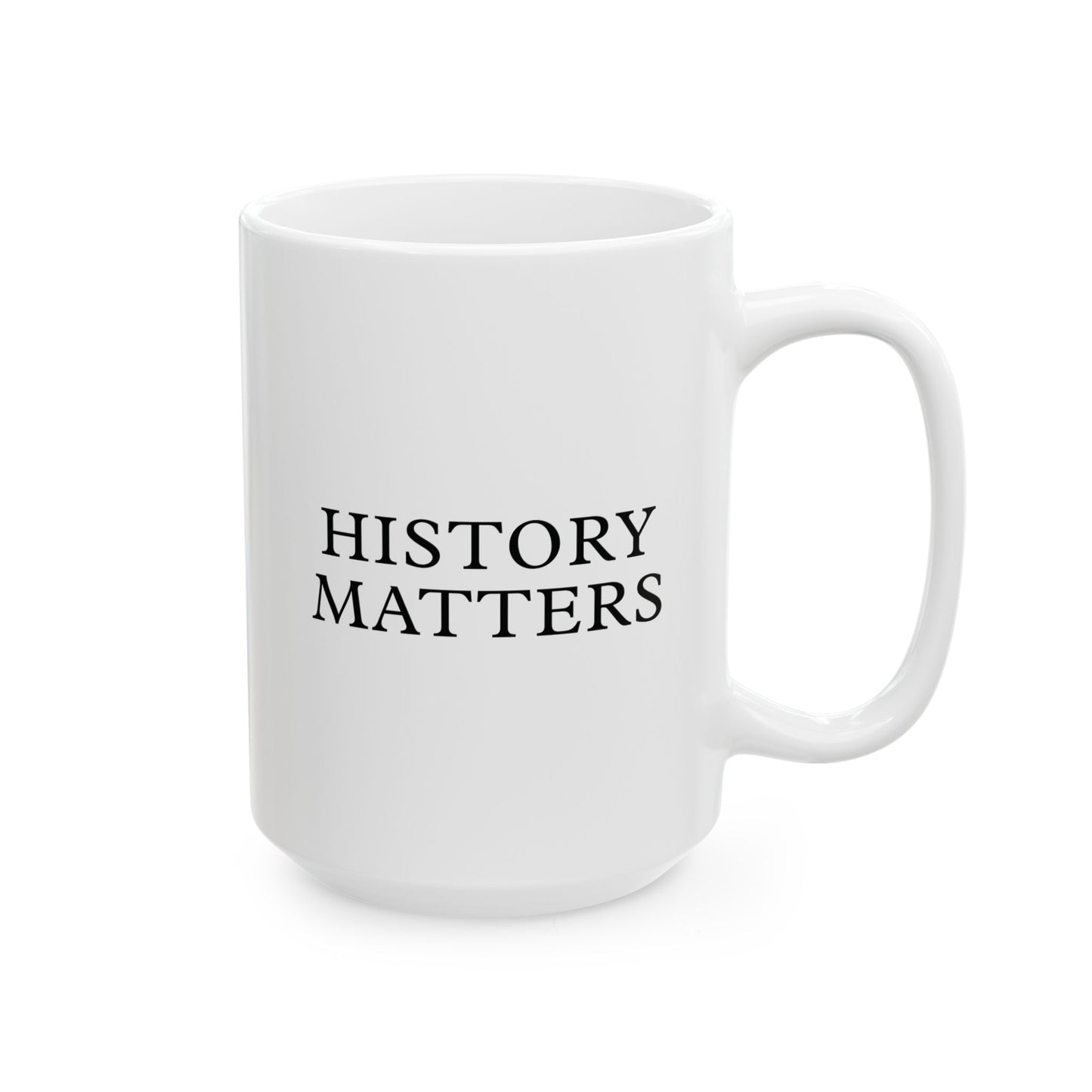 History Matters White Ceramic Mug (11oz, 15oz)