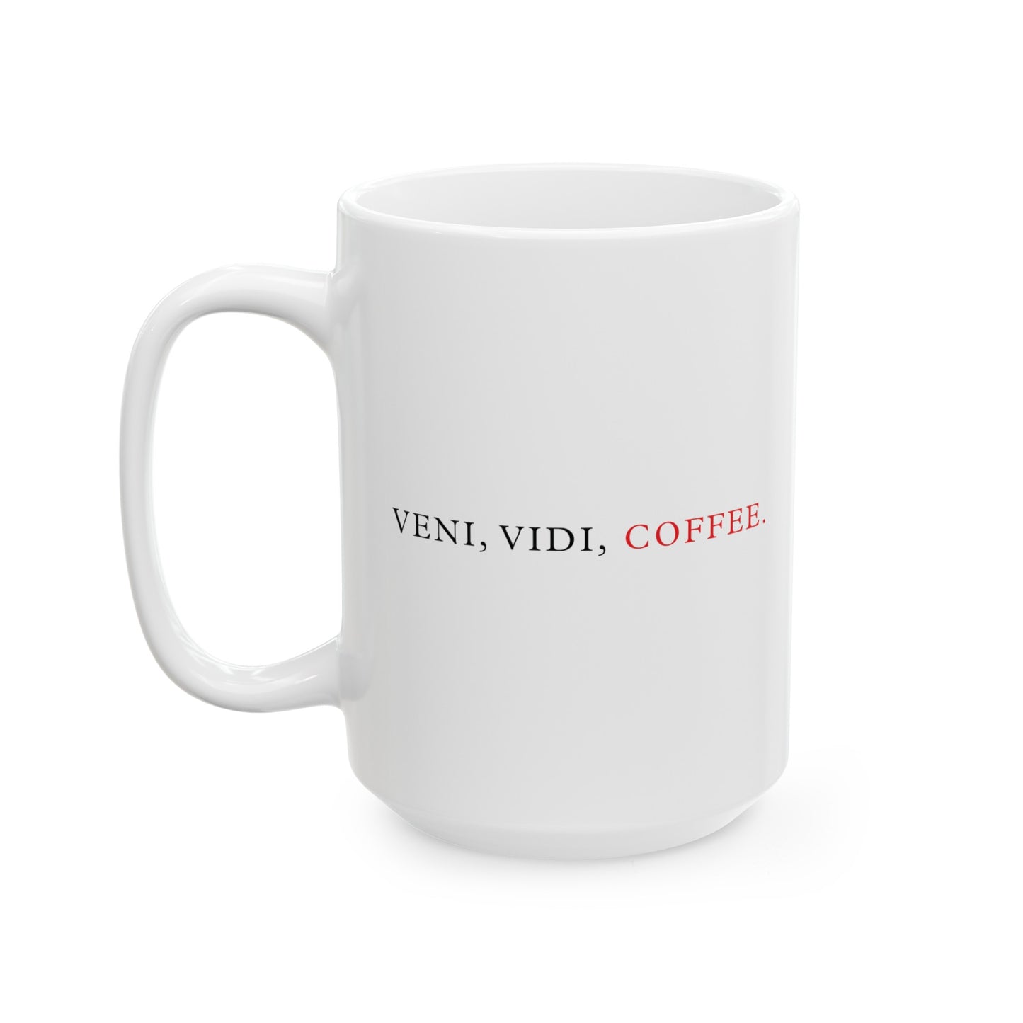 Veni, Vidi, Coffee White Ceramic Mug (11oz, 15oz)